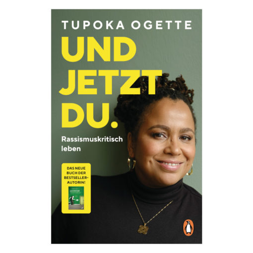 Cover von: Und jetzt Du. Rassismuskritisch leben. Buch von Tupoka Ogette. Schrift in gelb, Autorin gezeigt. Verweis auf Bestseller Exit Racism.